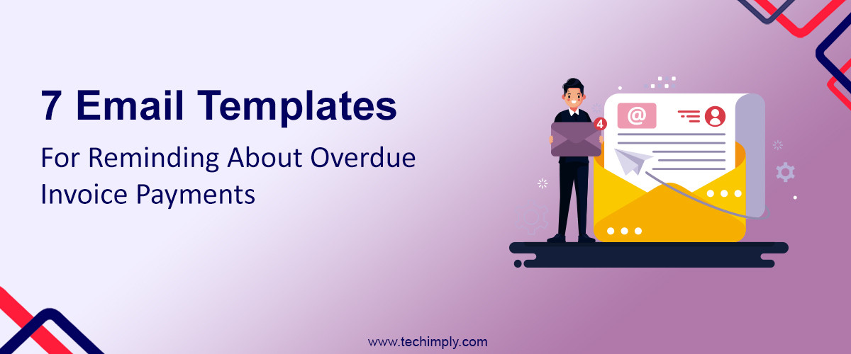 7 Email Templates for Reminding About Overdue Invoice Payments